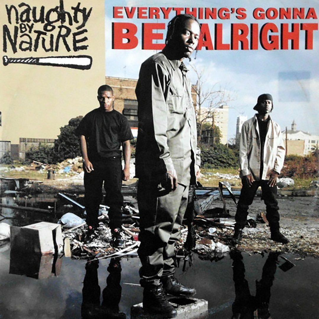 Naughty By Nature - Everything's Going To Be Alright.jpg